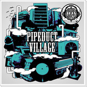 【PIPE DUCT VILLAGE】