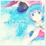 「 and I'm home 」