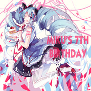 ～MIKU'S 7TH BIRTHDAY～