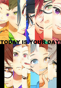 TODAY IS YOUR DAY!