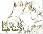 【NO.6】 tumblr dump 2
